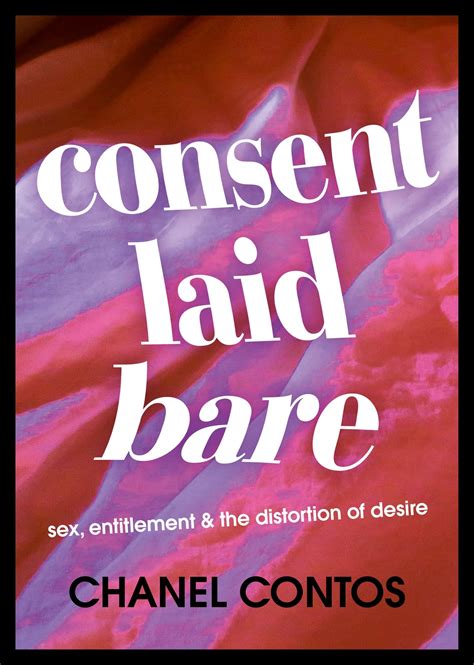 consent laid bare by chanel contos|Consent Laid Bare: Sex, Entitlement & the Distortion of Desire.